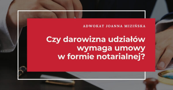 darowizna udziałów - umowa w formie notarialnej